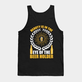 Beauty Is In The Eye of The Beer Holder T Shirt For Women Men Tank Top